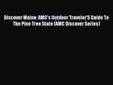 Read Discover Maine: AMC's Outdoor Traveler'S Guide To The Pine Tree State (AMC Discover Series)