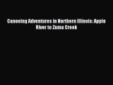 Download Canoeing Adventures in Northern Illinois: Apple River to Zuma Creek PDF Free