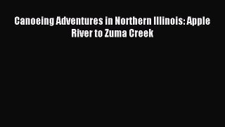 Download Canoeing Adventures in Northern Illinois: Apple River to Zuma Creek PDF Free