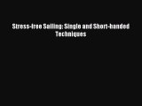 Download Stress-free Sailing: Single and Short-handed Techniques PDF Free