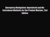 Read Emergency Navigation: Improvised and No-Instrument Methods for the Prudent Mariner 2nd