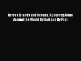Read Across Islands and Oceans: A Journey Alone Around the World By Sail and By Foot Ebook