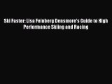 Read Ski Faster: Lisa Feinberg Densmore's Guide to High Performance Skiing and Racing Ebook