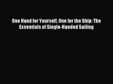 Download One Hand for Yourself One for the Ship: The Essentials of Single-Handed Sailing Ebook