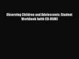 Download Observing Children and Adolescents: Student Workbook (with CD-ROM)  EBook