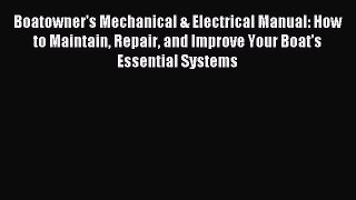 Read Boatowner's Mechanical & Electrical Manual: How to Maintain Repair and Improve Your Boat's