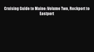 Read Cruising Guide to Maine: Volume Two Rockport to Eastport Ebook Free