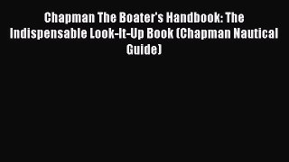 Download Chapman The Boater's Handbook: The Indispensable Look-It-Up Book (Chapman Nautical