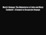 Read Mary's Voyage: The Adventures of John and Mary Caldwell - A Sequel to Desparate Voyage