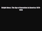 Read ‪Bright Ideas: The Age of Invention in America 1870-1910 PDF Online