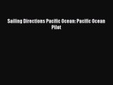 Read Sailing Directions Pacific Ocean: Pacific Ocean Pilot Ebook Online