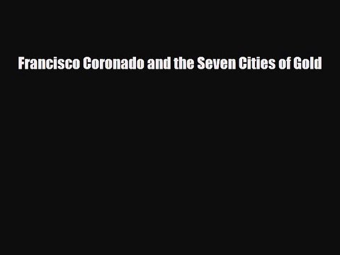 Download ‪Francisco Coronado and the Seven Cities of Gold Ebook Online