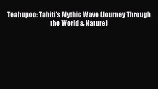 Read Teahupoo: Tahiti's Mythic Wave (Journey Through the World & Nature) PDF Free