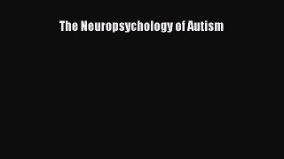 Read The Neuropsychology of Autism Ebook Free