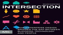 Read Intersection  How Enterprise Design Bridges the Gap between Business  Technology  and People