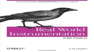 Download Real World Instrumentation with Python  Automated Data Acquisition and Control Systems