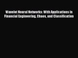 Read Wavelet Neural Networks: With Applications in Financial Engineering Chaos and Classification