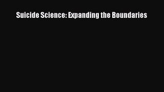 Read Suicide Science: Expanding the Boundaries Ebook Free