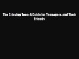 Read The Grieving Teen: A Guide for Teenagers and Their Friends PDF Online