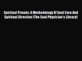 Download Spiritual Friends: A Methodology Of Soul Care And Spiritual Direction (The Soul Physician's
