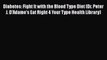 Read Diabetes: Fight It with the Blood Type Diet (Dr. Peter J. D'Adamo's Eat Right 4 Your Type