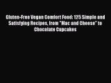 Read Gluten-Free Vegan Comfort Food: 125 Simple and Satisfying Recipes from Mac and Cheese