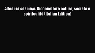 Read Alleanza cosmica. Riconnettere natura società e spiritualità (Italian Edition) Ebook Online