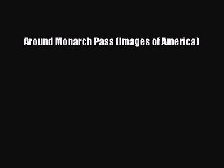 Read Around Monarch Pass (Images of America) Ebook Free