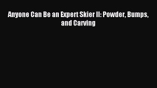 Download Anyone Can Be an Expert Skier II: Powder Bumps and Carving Ebook Online