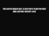 Read THE SOUTH BEACH DIET: A DOCTOR'S PLAN FOR FAST AND LASTING WEIGHT LOSS Ebook