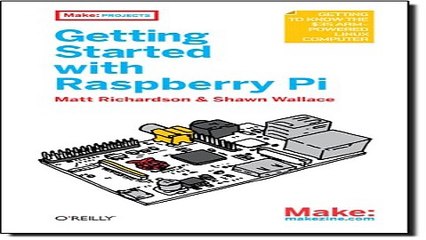 Download Getting Started with Raspberry Pi  Make  Projects