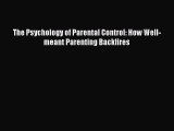 Download The Psychology of Parental Control: How Well-meant Parenting Backfires  Read Online