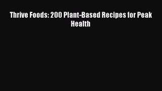 Read Thrive Foods: 200 Plant-Based Recipes for Peak Health Ebook