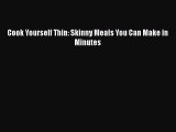 Read Cook Yourself Thin: Skinny Meals You Can Make in Minutes Ebook