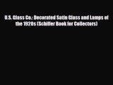 Read ‪U.S. Glass Co.: Decorated Satin Glass and Lamps of the 1920s (Schiffer Book for Collectors)‬