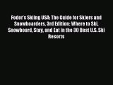Read Fodor's Skiing USA: The Guide for Skiers and Snowboarders 3rd Edition: Where to Ski Snowboard