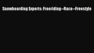 Download Snowboarding Experts: Freeriding--Race--Freestyle Ebook Free