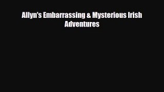 Read ‪Allyn's Embarrassing & Mysterious Irish Adventures Ebook Free