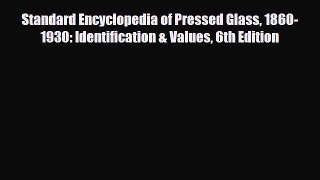 Read ‪Standard Encyclopedia of Pressed Glass 1860-1930: Identification & Values 6th Edition‬