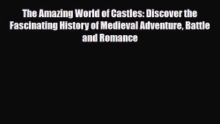 Read ‪The Amazing World of Castles: Discover the Fascinating History of Medieval Adventure