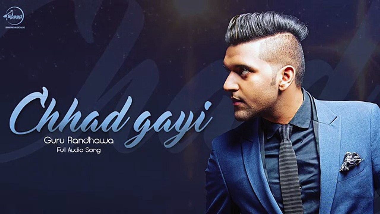 Chhad Gayi (Full Audio) - Guru Randhawa - Latest Punjabi Song 2016 -