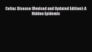 Read Celiac Disease (Revised and Updated Edition): A Hidden Epidemic Ebook