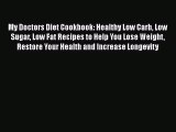 Read My Doctors Diet Cookbook: Healthy Low Carb Low Sugar Low Fat Recipes to Help You Lose