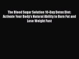Read The Blood Sugar Solution 10-Day Detox Diet: Activate Your Body's Natural Ability to Burn