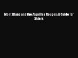 Download Mont Blanc and the Aiguilles Rouges: A Guide for Skiers Ebook Online
