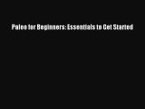 Read Paleo for Beginners: Essentials to Get Started Ebook