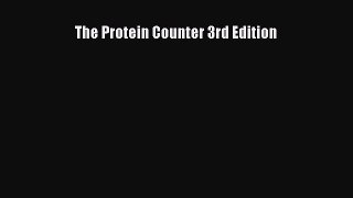 Read The Protein Counter 3rd Edition Ebook