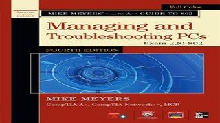 Read Mike Meyers  CompTIA A  Guide to 802 Managing and Troubleshooting PCs  Fourth Edition  Exam