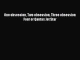 Read One obsession Two obsession Three obsession Four or Qantas Jet Star Ebook Free