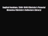 Read ‪English Furniture 1500-1840 (Christie's Pictorial Histories/Christie's Collectors Library)‬